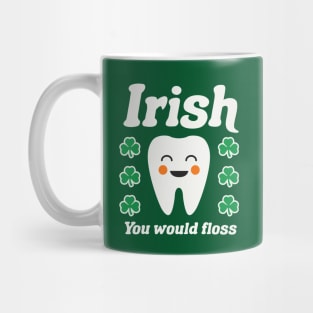 Irish You Would Floss Dental Hygienist St Patricks Day Dental Mug